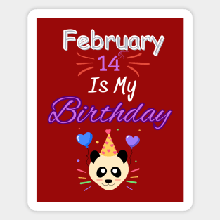 February 14 st is my birthday Magnet